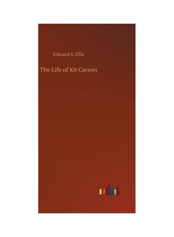 The Life Of Kit Carson Hardcover English by Edward S. Ellis 