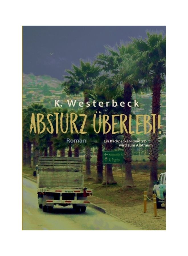Absturz Überlebt! Ein Backpacker Roadtrip Wird Zum Albtraum paperback german - 01-Jan-2018 