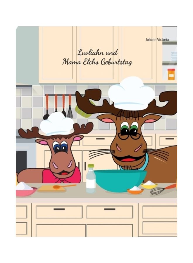 Luoliahn Und Mama Elchs Geburtstag Paperback German by Johann Victoria - 43101