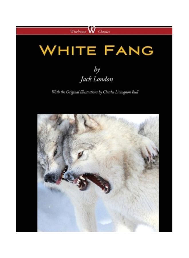 White Fang (Wisehouse Classics - With Original Illustrations) paperback english - 01-Jan-2016 