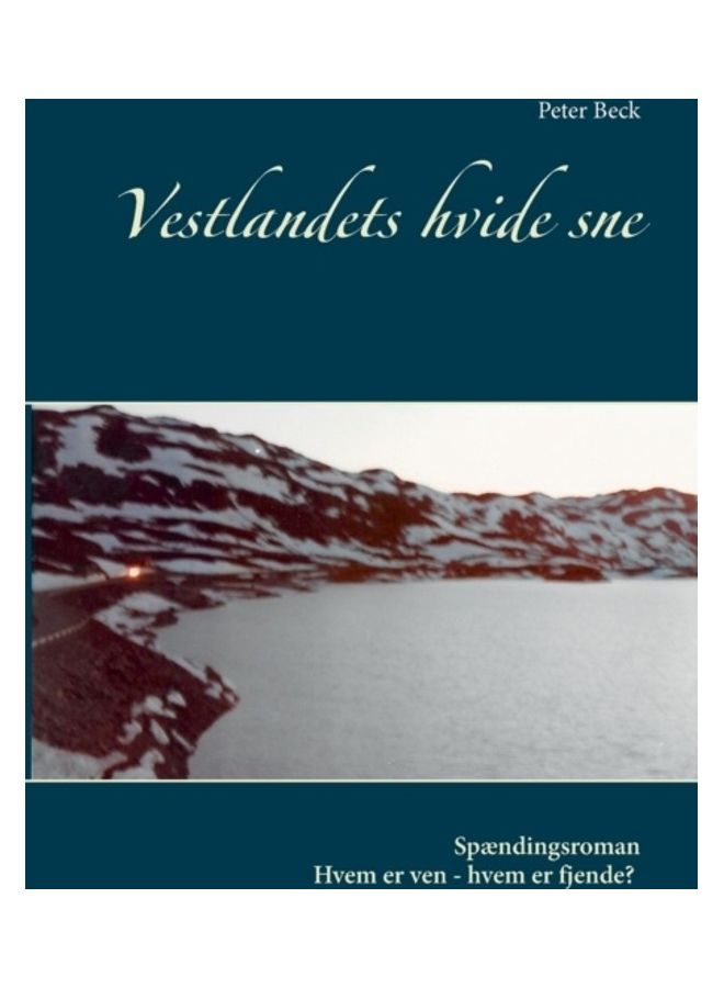 Vestlandets Hvide Sne: Hvem Er Ven - Hvem Er Fjende? Paperback Danish by Peter Beck - 01-Jan-2016