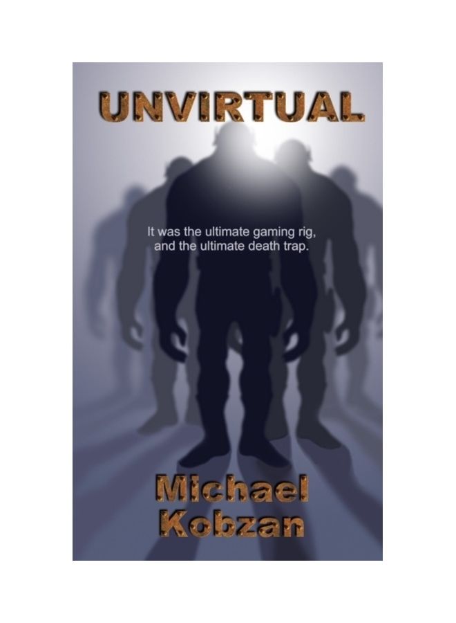 Unvirtual: It Was The Ultimate Gaming Rig, And The Ultimate Death Trap Paperback English by Michael Kobzan - 01-Jan-2016 