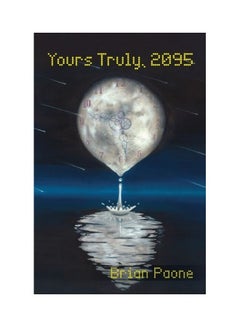 Yours Truly, 2095: A Time-Travel Romance Adventure Paperback English by Brian Paone - 01-Jan-2015