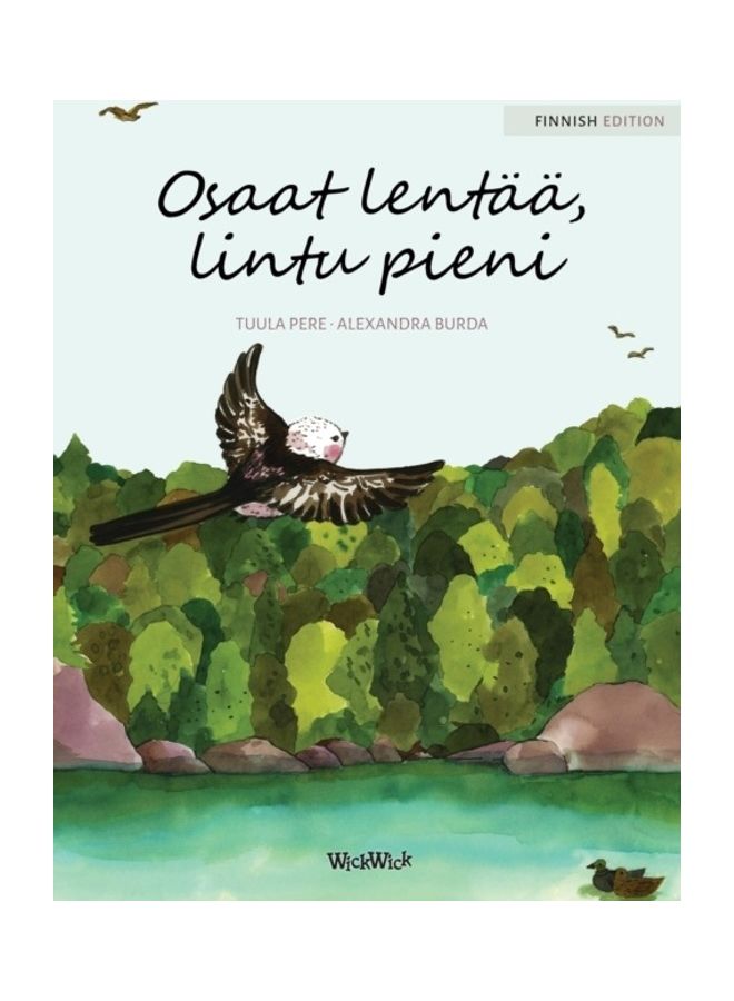 Osaat Lentää, Lintu Pieni Finnish Edition Of "You Can Fly, Little Bird" hardcover finnish - 01-Jan-2018