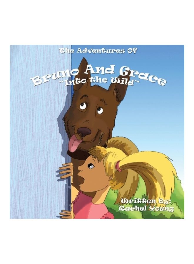The Adventures Of Bruno And Grace: Into The Wild Paperback English by Rachel Young - 01-Jan-2017 