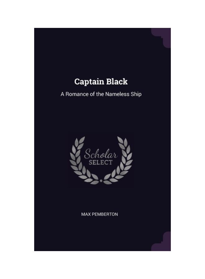 Captain Black: A Romance Of The Nameless Ship Paperback English by Max Pemberton - 43101 