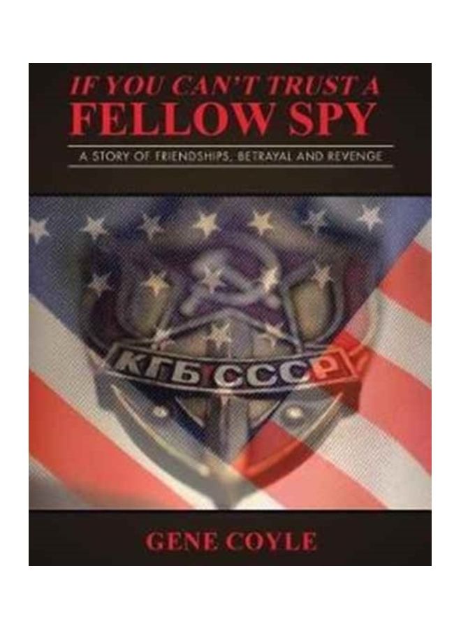 If You Can't Trust A Fellow Spy: A Story Of Friendships, Betrayal And Revenge paperback english - v1608018498/N42808759A_1