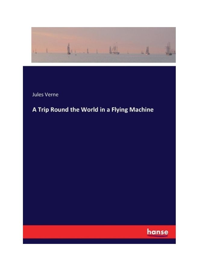 A Trip Round The World In A Flying Machine paperback english 