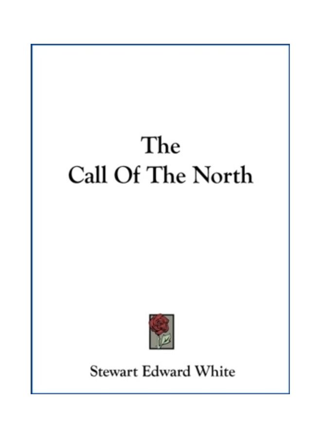The Call Of The North Hardcover English by Stewart Edward White - 01-Jan-2010 