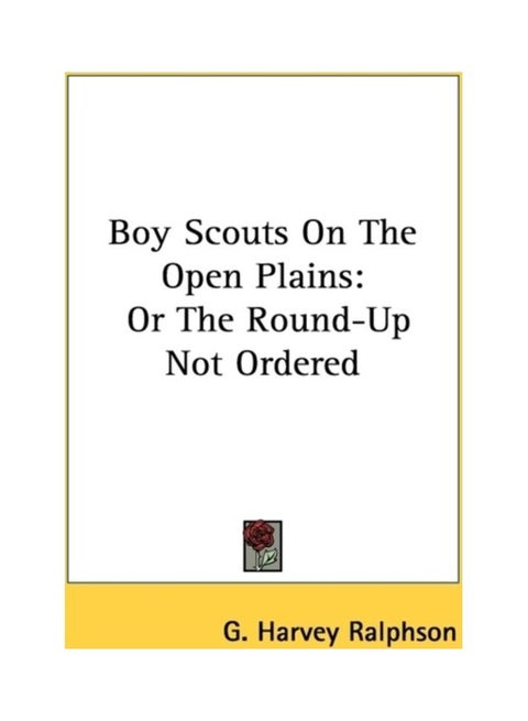 Boy Scouts on the Open Plains: Or the Round-Up Not Ordered hardcover english - 01-Jan-2009