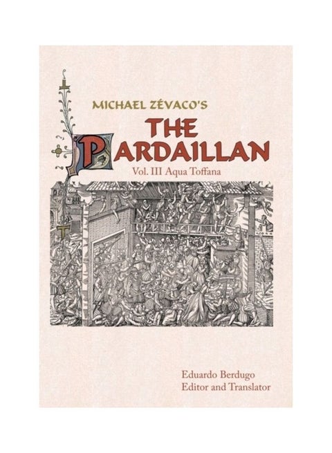 Michael Zevaco's The Pardaillan: Vol. III Aqua Toffana Hardcover English by Ed Berdugo (Editor and Translator)