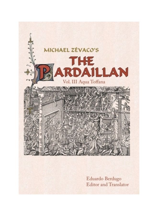 Michael Zevaco's The Pardaillan: Vol. III Aqua Toffana Hardcover English by Ed Berdugo (Editor and Translator)