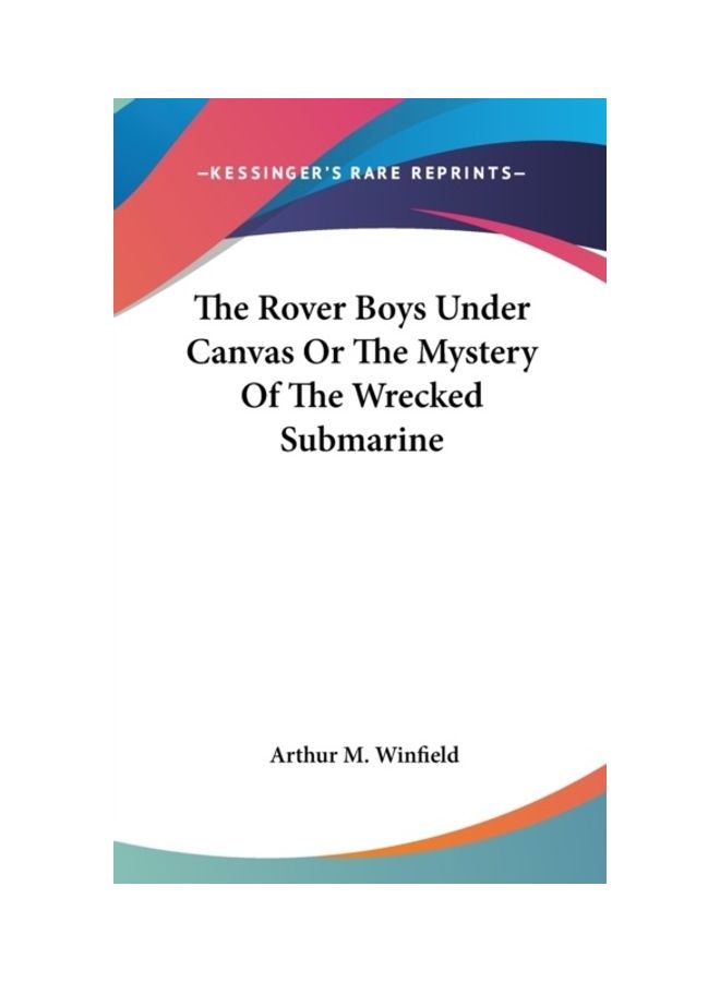 The Rover Boys Under Canvas Or The Mystery Of The Wrecked Submarine hardcover english
