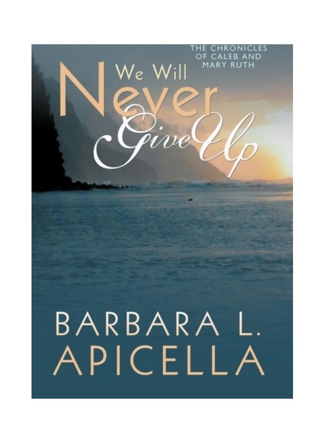 We Will Never Give Up: Chronicles Of Caleb And Mary Ruth hardcover english - 01-Jan-2010 