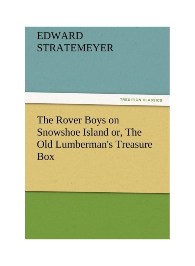 The Rover Boys On Snowshoe Island Or The Old Lumberman's Treasure Box Paperback English by Stratemeyer, Edward - 01-Jan-2012 