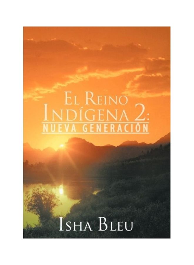 El Reino Ind Gena 2: Nueva Generaci N Hardcover Spanish by IshaBleu