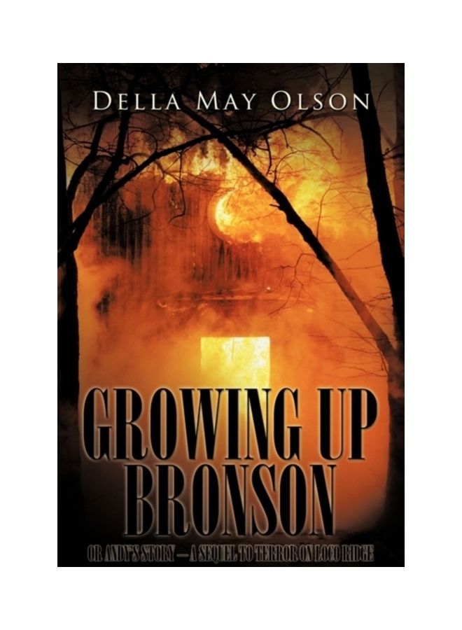 Growing Up Bronson: Or Andy's Story - A Sequel To Terror On Loco Ridge paperback english 