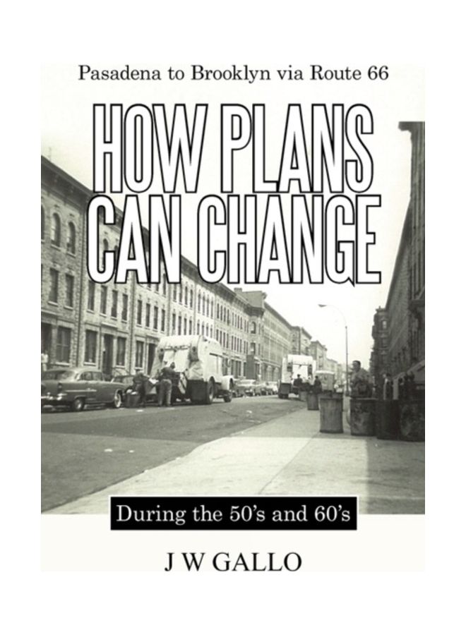 Pasadena To Brooklyn Via Route 66-How Plans Can Change-During The 50's And 60's Paperback English by J. W. Gallo 