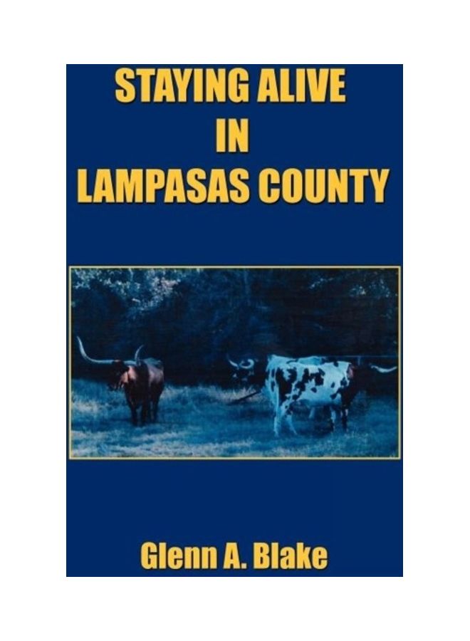 Staying Alive In Lampasas County Paperback English by Glenn A. Blake 