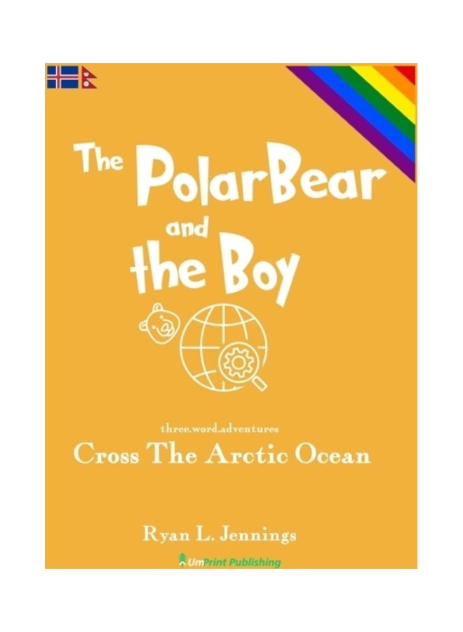 The Polar Bear And The Boy: Cross The Arctic Ocean paperback english