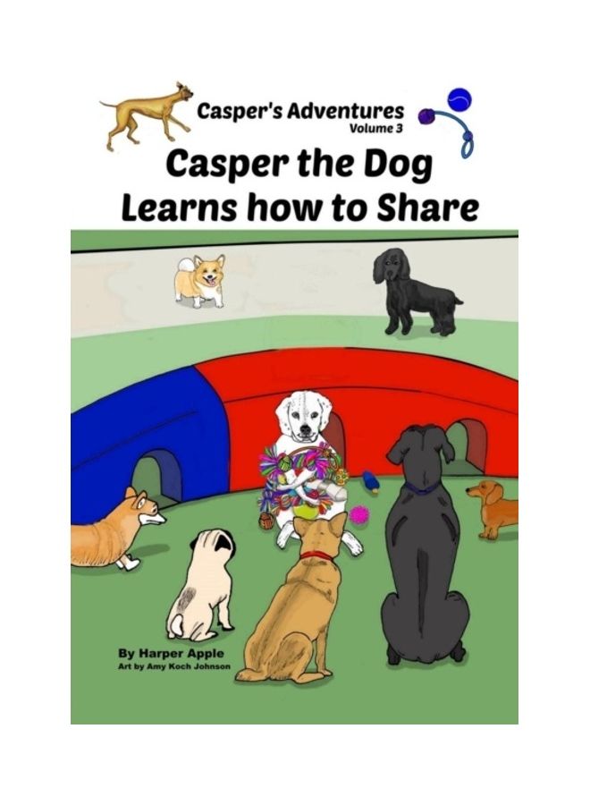 Casper's Adventures Volume 3: Casper The Dog Learns How To Share paperback english - 01-Jan-2018 