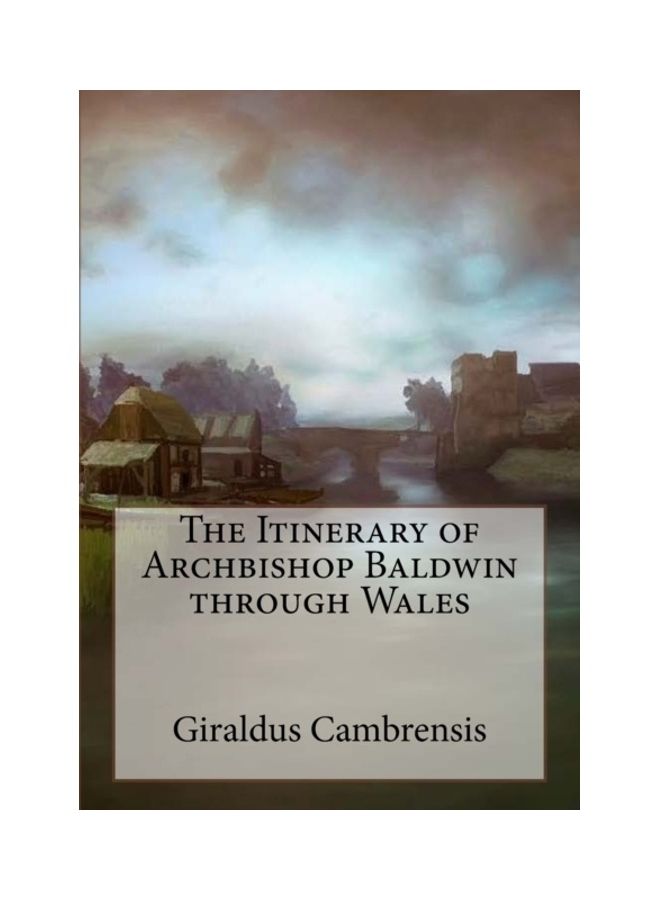 The Itinerary Of Archbishop Baldwin Through Wales paperback english