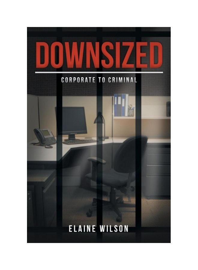 Downsized: Corporate To Criminal paperback english