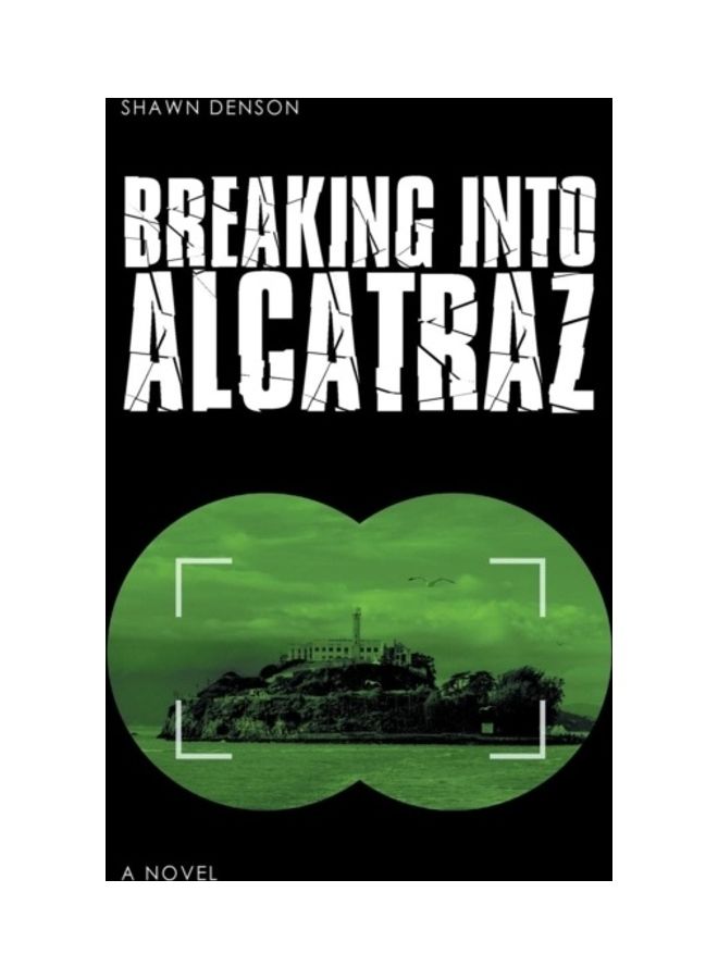 Breaking Into Alcatraz Paperback English by Shawn Denson