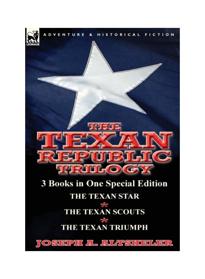 The Texan Republic Trilogy: 3 Books In One Special Edition-The Texan Star, The Texan Scouts, The Texan Triumph hardcover english 