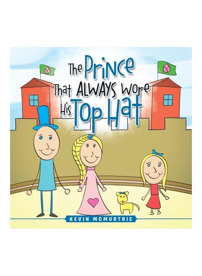 The Prince That Always Wore His Top Hat Paperback English by McMurtrie, Kevin - 01-Jan-2013 