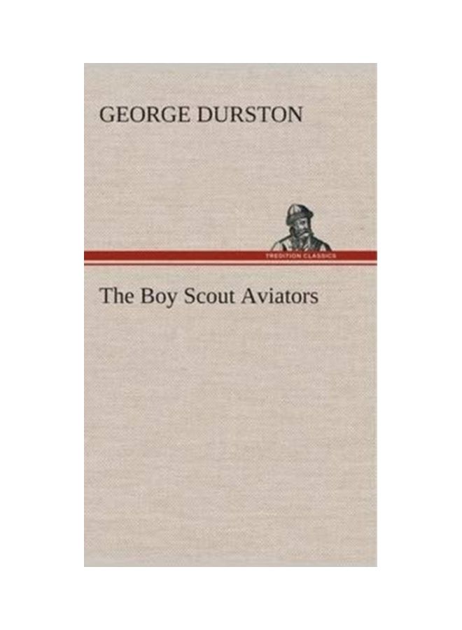 The Boy Scout Aviators Hardcover English by George Durston - 01-Jan-2013