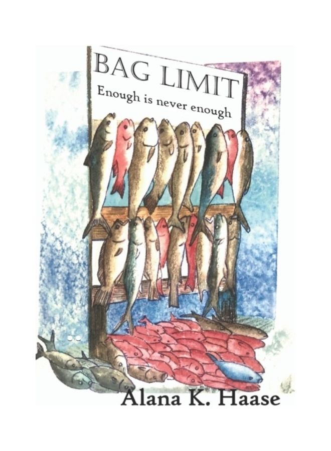 Bag Limit : Enough Is Never Enough... Paperback English by Captain Steven Gilbert 