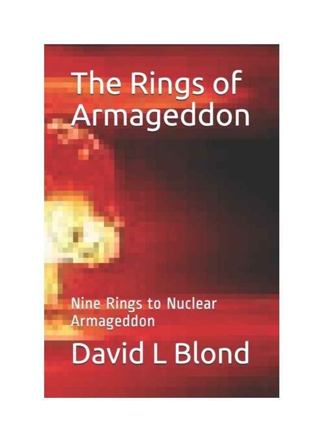 The Rings Of Armageddon : Nine Rings To Nuclear Armageddon paperback english 