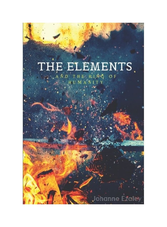 The Elements And The Ring Of Humanity Paperback English by Johanne Ezaley 