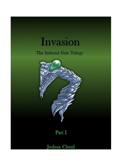 Invasion: The Infernal Gate Trilogy Part I Paperback English by Joshua Cloud
