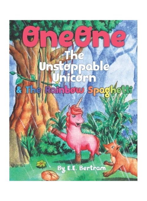 Oneone The Unstoppable Unicorn: And The Rainbow Spaghetti paperback english - 01-Jan-2019