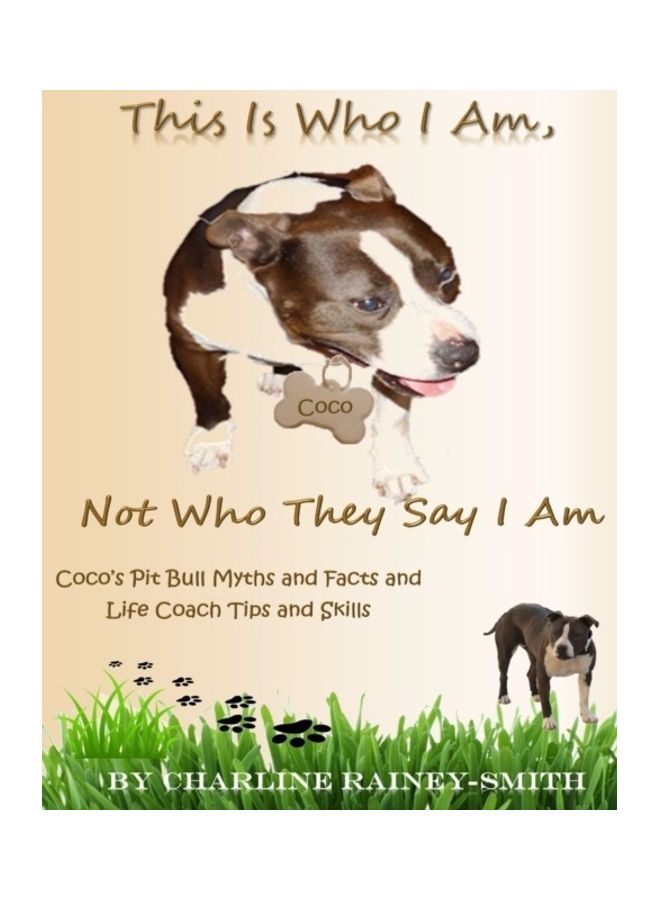 null - This Is Who I Am, Not Who They Say I Am: Coco's Pit Bull Myths And Facts And Life Coach Tips And Skills paperback english - Image 1