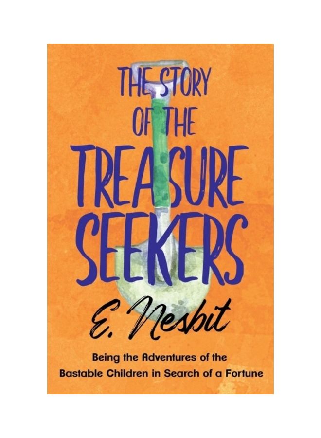 The Story Of The Treasure Seekers: Being The Adventures Of The Bastable Children In Search Of A Fortune paperback english 