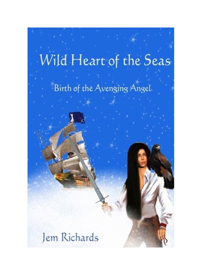 Wild Heart Of The Seas: Birth Of The Avenging Angel paperback english 