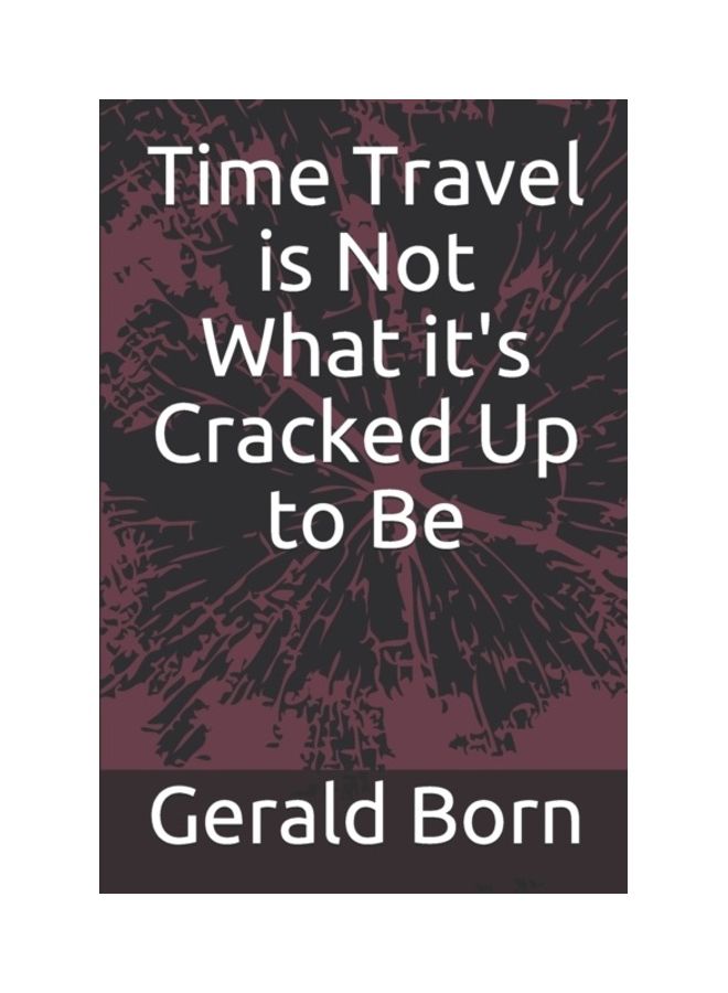 Time Travel Is Not What It's Cracked Up To Be paperback english 