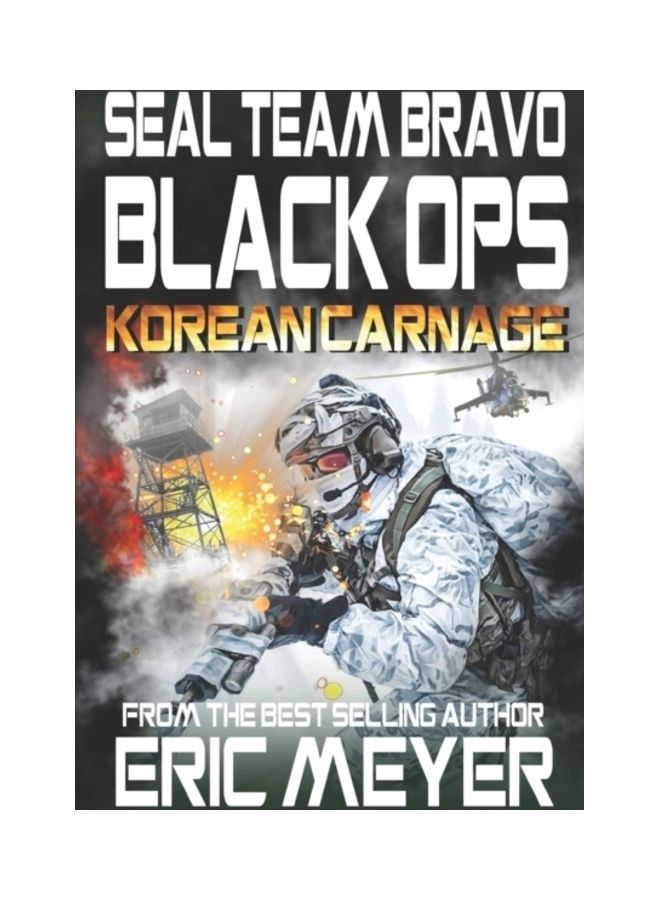 Seal Team Bravo: Black Ops - Korean Carnage Paperback English by Eric Meyer 