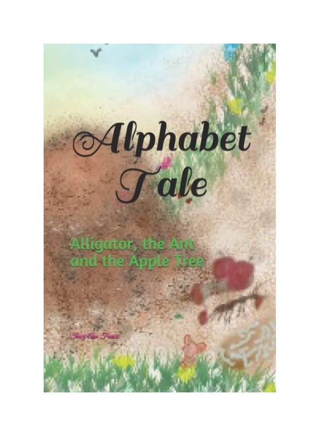Alphabet Tale: Alligator, The Ant And The Apple Tree paperback english 
