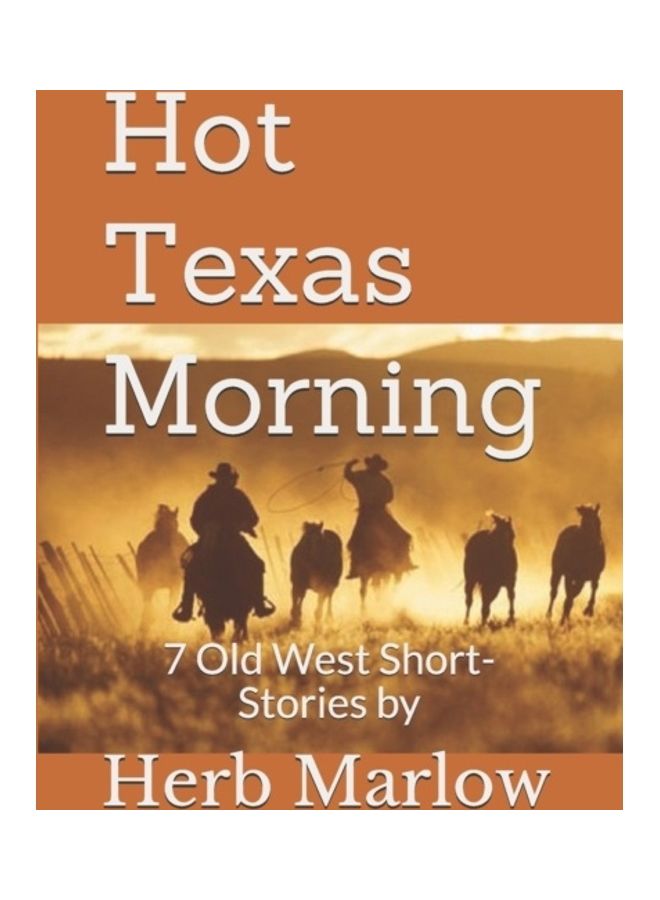 Hot Texas Morning: 7 Old West Short-Stories Paperback English by Herb Marlow 