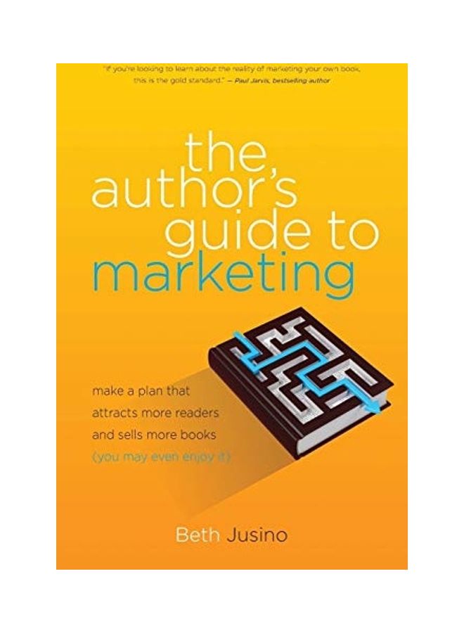 The Author's Guide to Marketing: Make a Plan That Attracts More Readers and Sells More Books (You May Even Enjoy It) paperback english