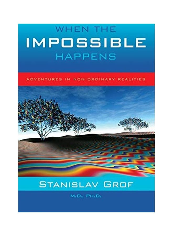 When The Impossible Happens: Adventures In Non-Ordinary Realities paperback english