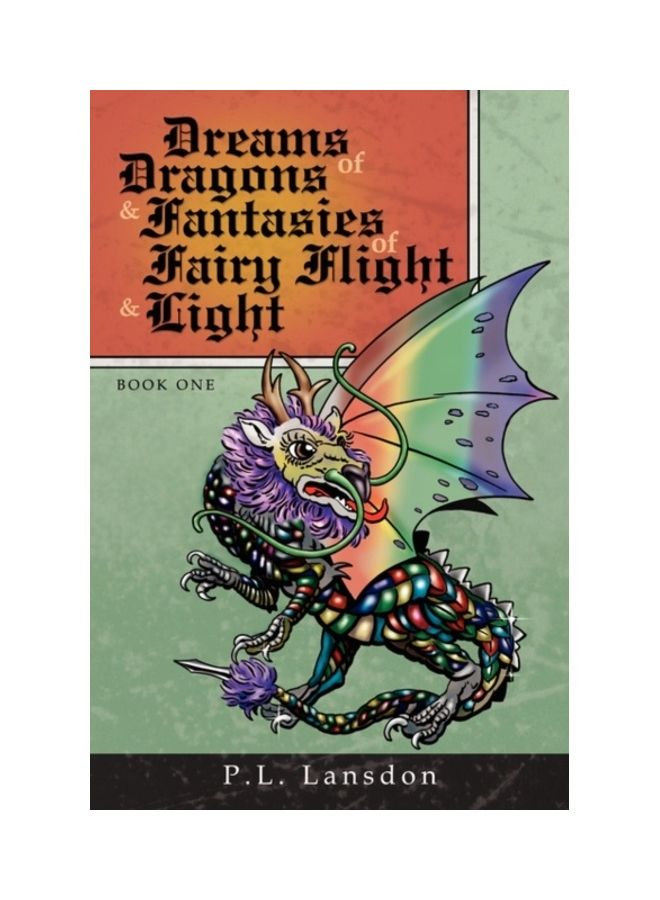 Dreams Of Dragons And Fantasies Of Fairy Flight And Light: Book One paperback english 