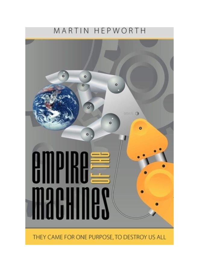 Empire Of The Machines: They Came For One Purpose, To Destroy Us All paperback english - 01-Jan-2009 