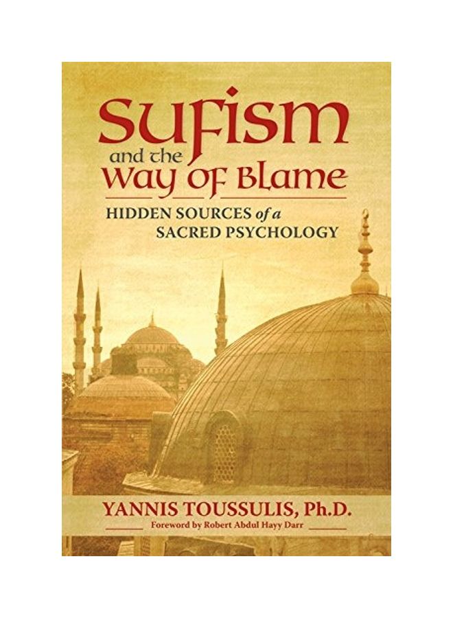 Sufism And The Way Of Blame: Hidden Sources Of A Sacred Psychology Paperback English by Yannis Toussulis Phd 