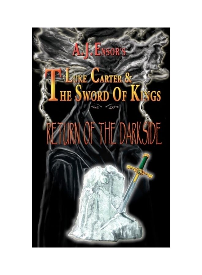 Luke Carter And The Sword Of Kings: Return Of The Darkside Paperback English by A. J. Ensor - 01-Jan-2009 