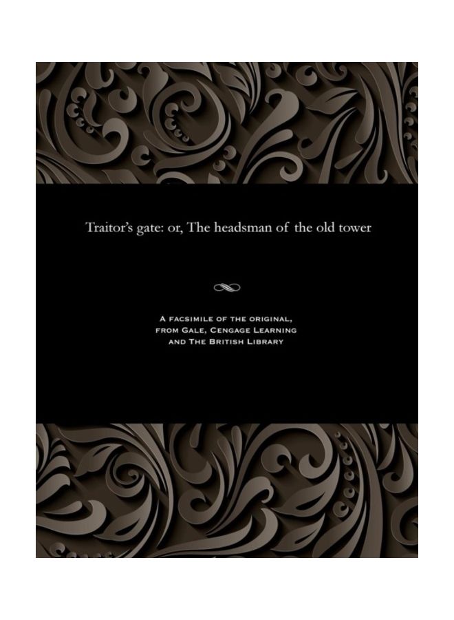 Traitor's Gate: Or, The Headsman Of The Old Tower paperback english 